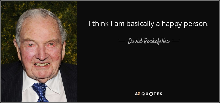 I think I am basically a happy person. - David Rockefeller