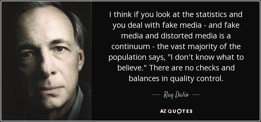 I think if you look at the statistics and you deal with fake media - and fake media and distorted media is a continuum - the vast majority of the population says, 