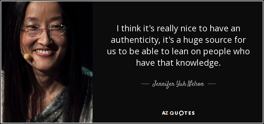 I think it's really nice to have an authenticity, it's a huge source for us to be able to lean on people who have that knowledge. - Jennifer Yuh Nelson