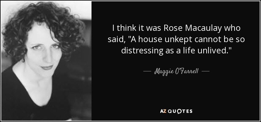 I think it was Rose Macaulay who said, 