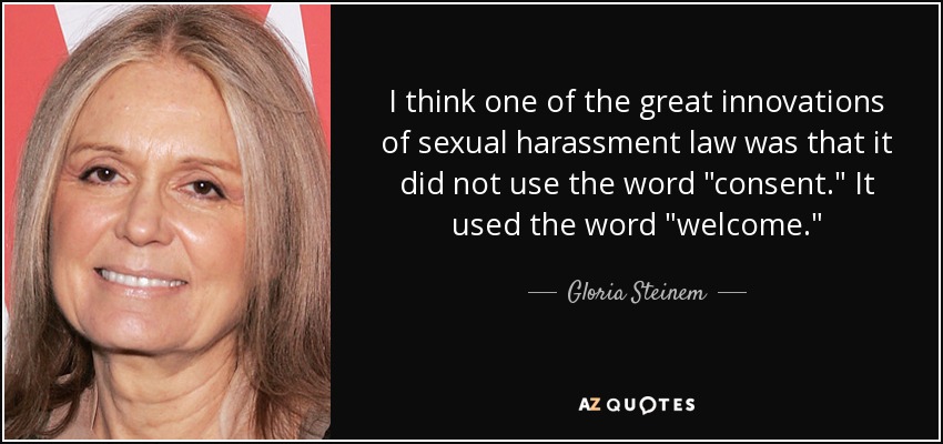 I think one of the great innovations of sexual harassment law was that it did not use the word 
