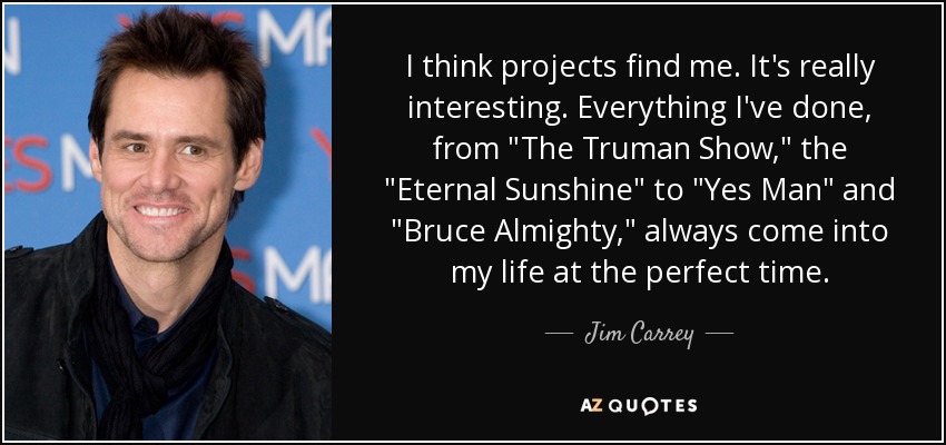 I think projects find me. It's really interesting. Everything I've done, from 