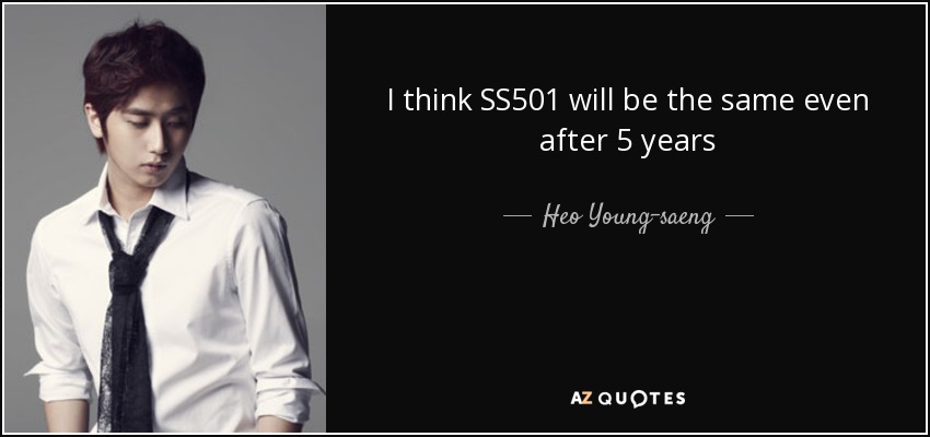 I think SS501 will be the same even after 5 years - Heo Young-saeng