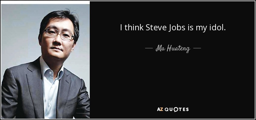 I think Steve Jobs is my idol. - Ma Huateng