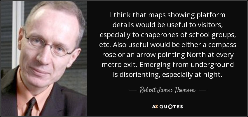 I think that maps showing platform details would be useful to visitors, especially to chaperones of school groups, etc. Also useful would be either a compass rose or an arrow pointing North at every metro exit. Emerging from underground is disorienting, especially at night. - Robert James Thomson