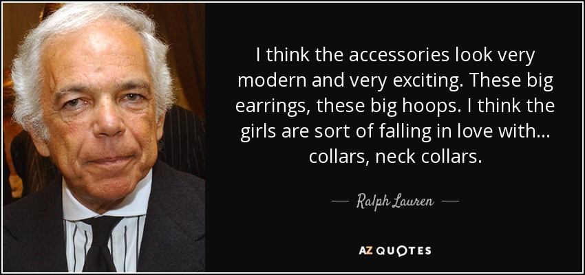 Ralph Lauren quote: I think the accessories look very modern and very  exciting...