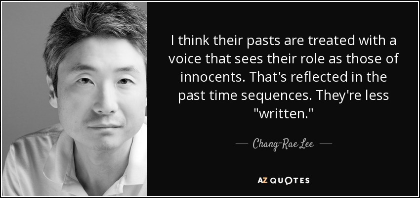 I think their pasts are treated with a voice that sees their role as those of innocents. That's reflected in the past time sequences. They're less 