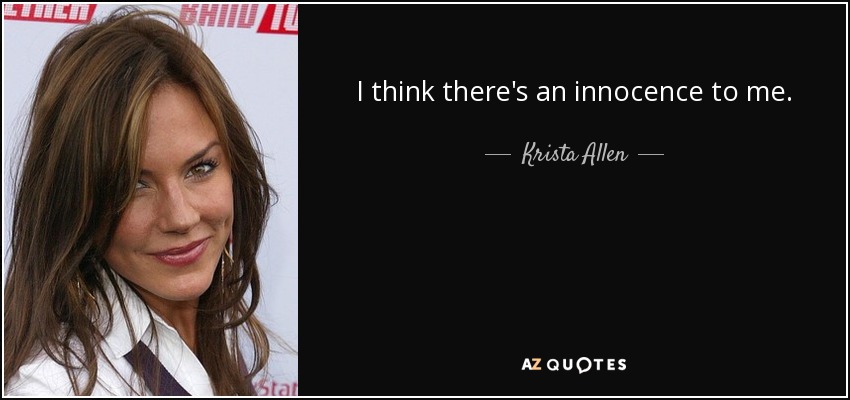 I think there's an innocence to me. - Krista Allen