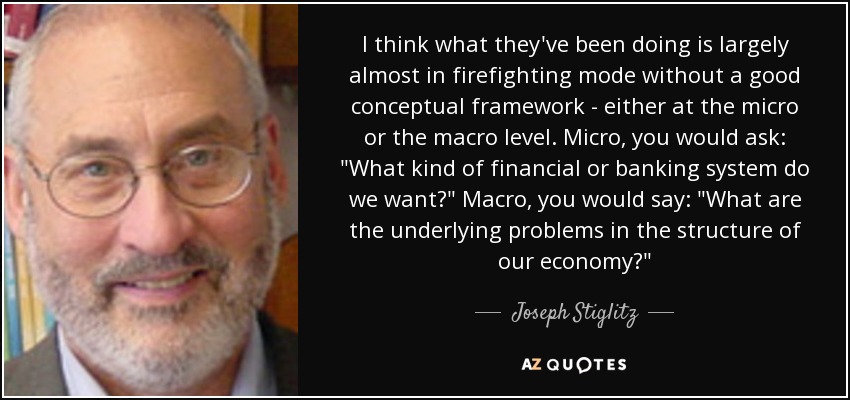 I think what they've been doing is largely almost in firefighting mode without a good conceptual framework - either at the micro or the macro level. Micro, you would ask: 