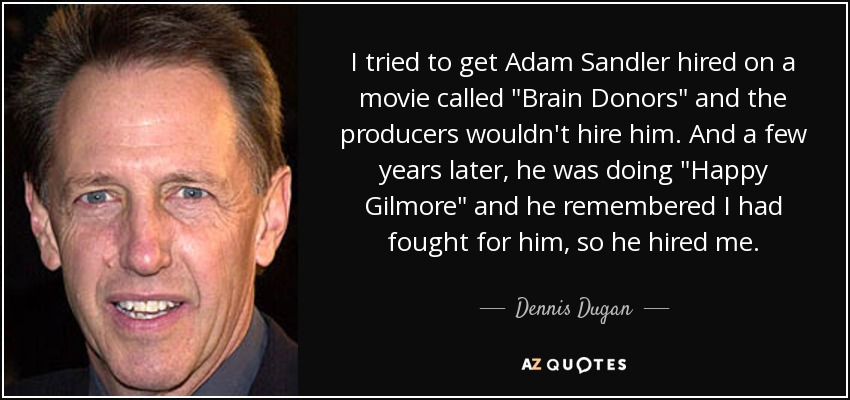 Dennis Dugan Quote.