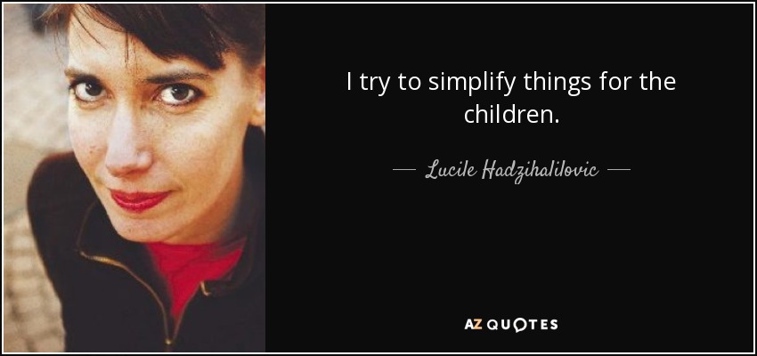I try to simplify things for the children. - Lucile Hadzihalilovic