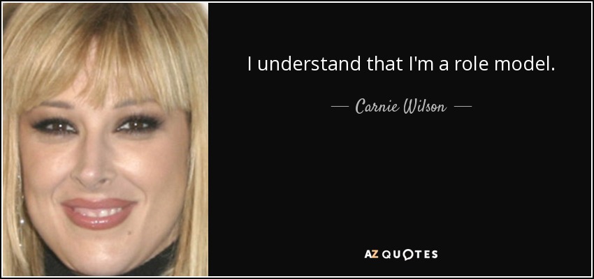 I understand that I'm a role model. - Carnie Wilson