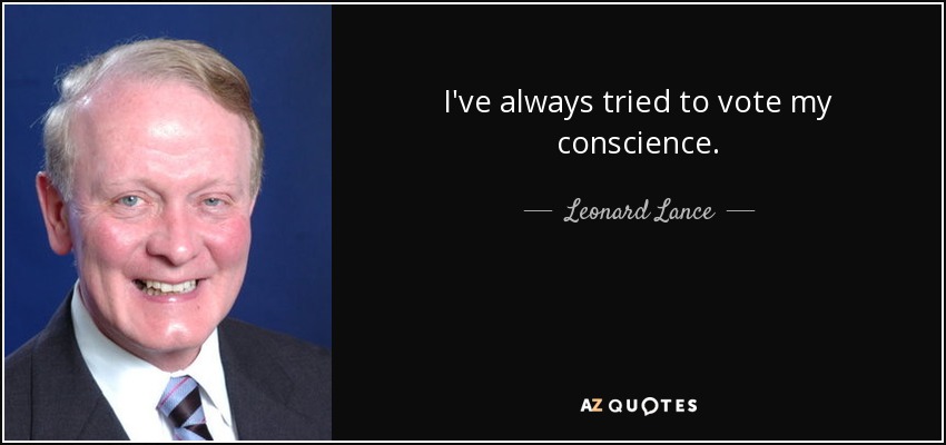 I've always tried to vote my conscience. - Leonard Lance