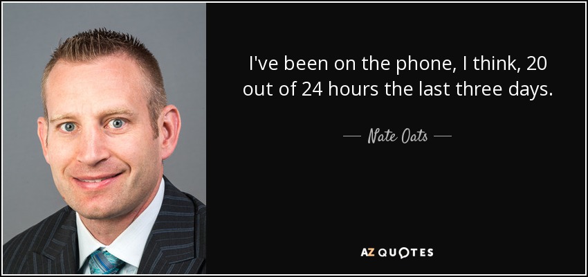 I've been on the phone, I think, 20 out of 24 hours the last three days. - Nate Oats