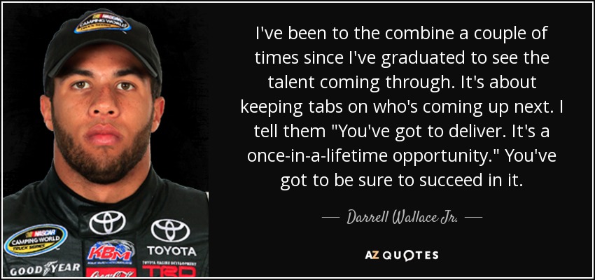 I've been to the combine a couple of times since I've graduated to see the talent coming through. It's about keeping tabs on who's coming up next. I tell them 