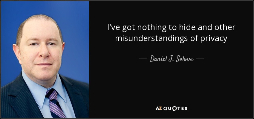 I've got nothing to hide and other misunderstandings of privacy - Daniel J. Solove