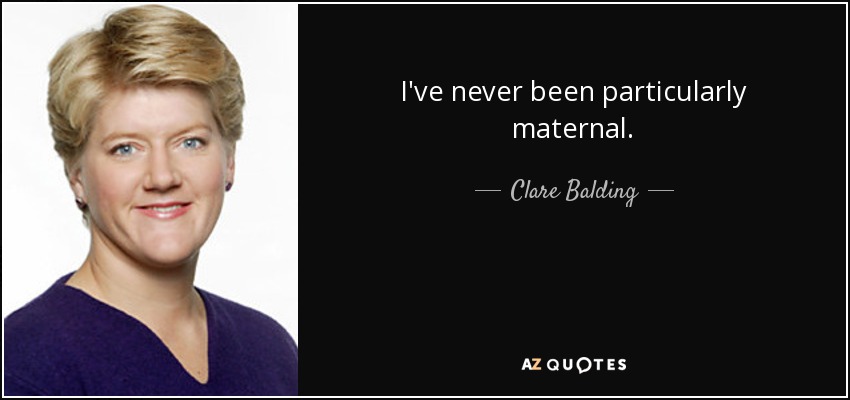 I've never been particularly maternal. - Clare Balding