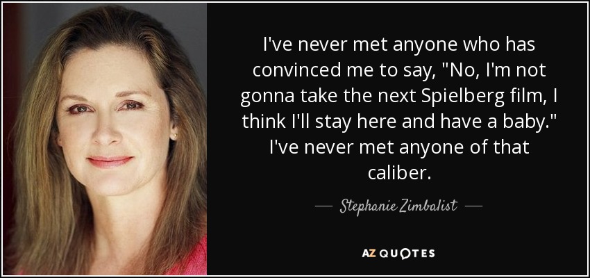 I've never met anyone who has convinced me to say, 