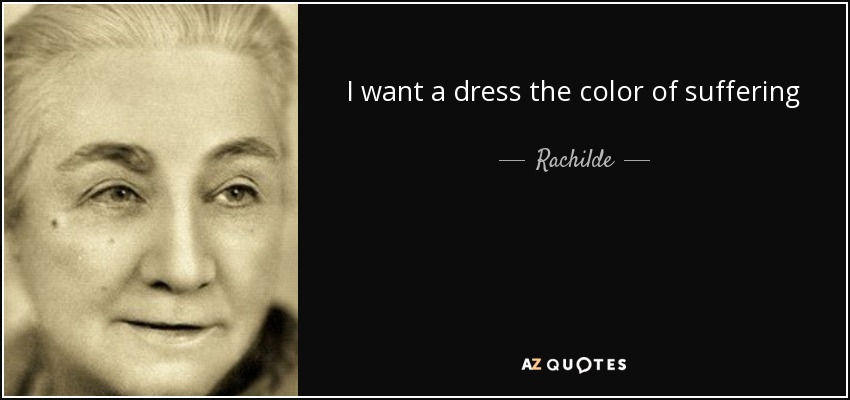 I want a dress the color of suffering - Rachilde