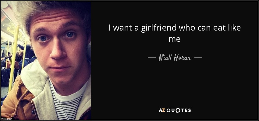 I want a girlfriend who can eat like me - Niall Horan
