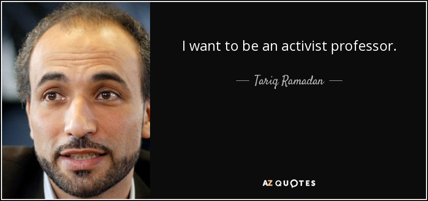 I want to be an activist professor. - Tariq Ramadan