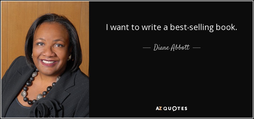 I want to write a best-selling book. - Diane Abbott
