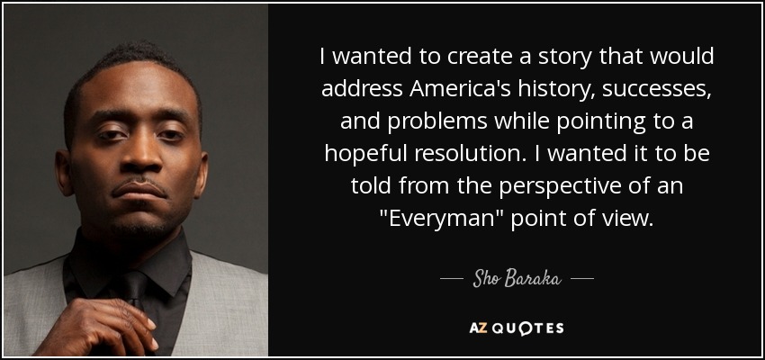 I wanted to create a story that would address America's history, successes, and problems while pointing to a hopeful resolution. I wanted it to be told from the perspective of an 