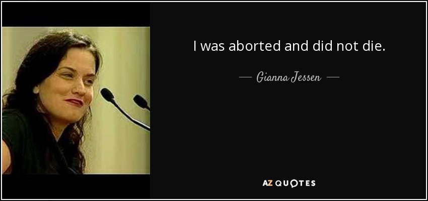 I was aborted and did not die. - Gianna Jessen