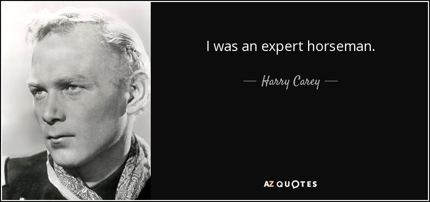 I was an expert horseman. - Harry Carey, Jr.