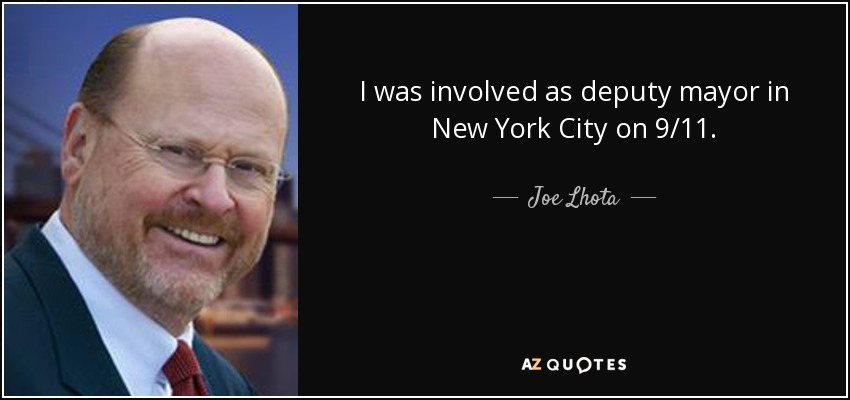 I was involved as deputy mayor in New York City on 9/11. - Joe Lhota