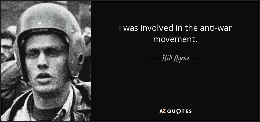 I was involved in the anti-war movement. - Bill Ayers