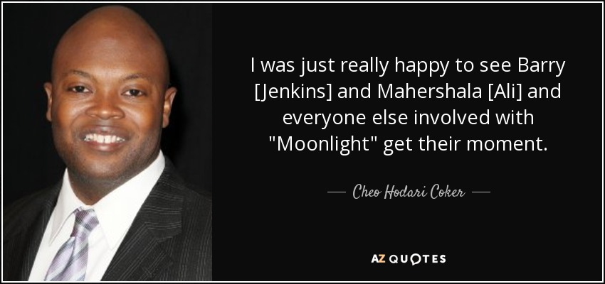 I was just really happy to see Barry [Jenkins] and Mahershala [Ali] and everyone else involved with 