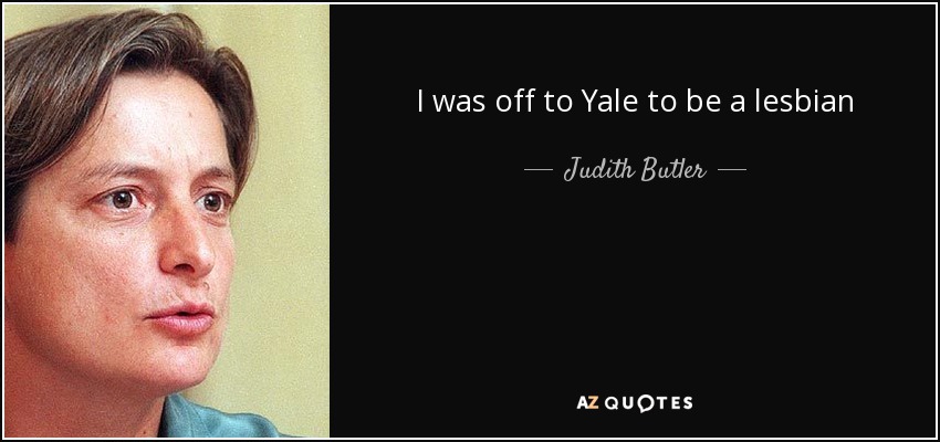 I was off to Yale to be a lesbian - Judith Butler