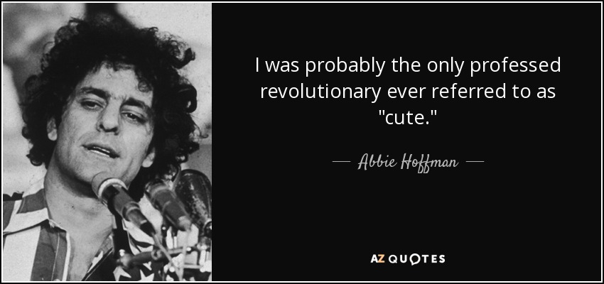 I was probably the only professed revolutionary ever referred to as 