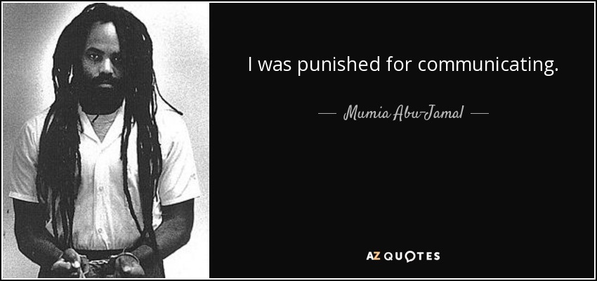 I was punished for communicating. - Mumia Abu-Jamal