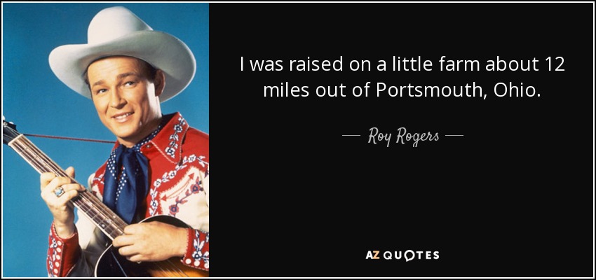 Roy Rogers Quote : Roy Rogers Famous Quotes. QuotesGram / In your face ...