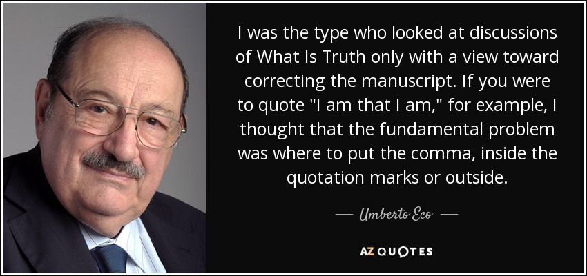 I was the type who looked at discussions of What Is Truth only with a view toward correcting the manuscript. If you were to quote 