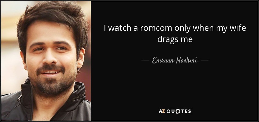 I watch a romcom only when my wife drags me - Emraan Hashmi