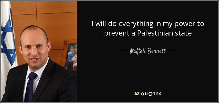 I will do everything in my power to prevent a Palestinian state - Naftali Bennett