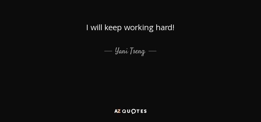 I will keep working hard! - Yani Tseng