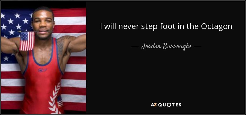 I will never step foot in the Octagon - Jordan Burroughs