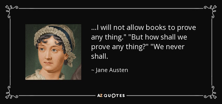 ...I will not allow books to prove any thing.