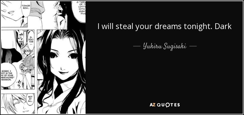 I will steal your dreams tonight. Dark - Yukiru Sugisaki