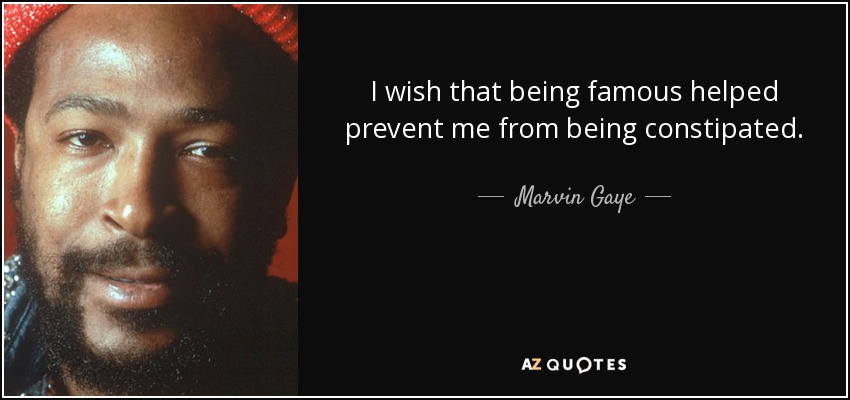 Marvin Gaye quote: I wish that being famous helped prevent me from being...