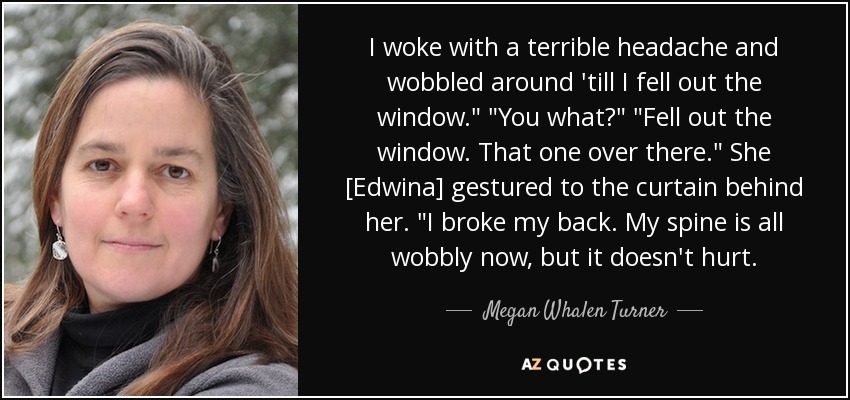 I woke with a terrible headache and wobbled around 'till I fell out the window.