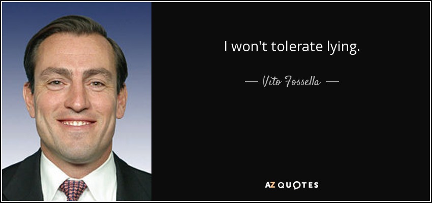 I won't tolerate lying. - Vito Fossella