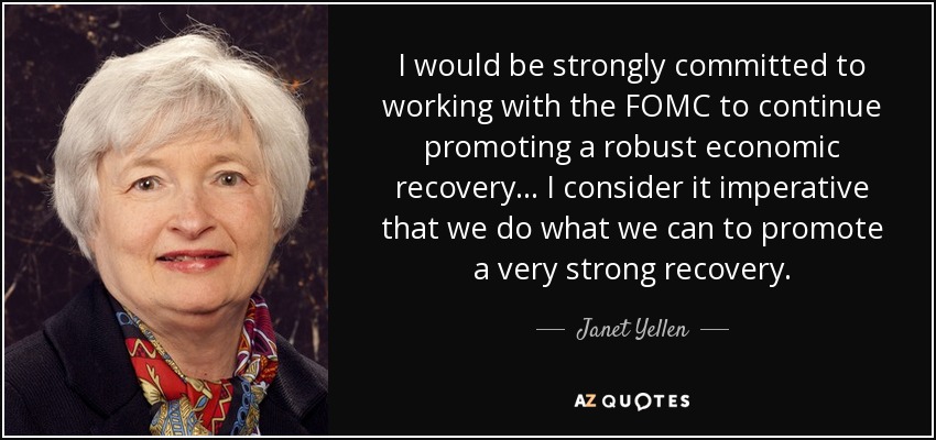 I would be strongly committed to working with the FOMC to continue promoting a robust economic recovery ... I consider it imperative that we do what we can to promote a very strong recovery. - Janet Yellen