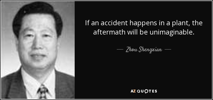 If an accident happens in a plant, the aftermath will be unimaginable. - Zhou Shengxian