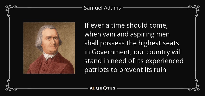quote-if-ever-a-time-should-come-when-vain-and-aspiring-men-shall-possess-the-highest-seats-samuel-adams-41-51-28.jpg?profile=RESIZE_710x