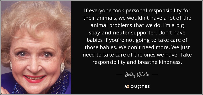 Betty White quote: If everyone took personal responsibility for their